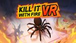 Kill It With Fire VR